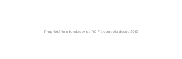 Proprietário e fundador da RG Fisioterapia desde 2013